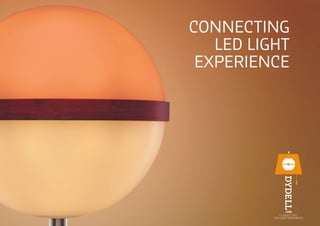 CONNECTING
LED LIGHT
EXPERIENCE
 