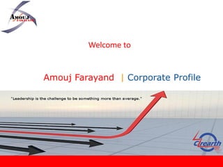 Amouj Farayand | Corporate Profile
Welcome to
 