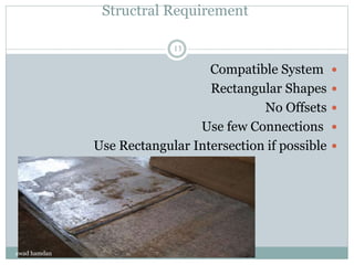 Structral Requirement
Compatible System
Rectangular Shapes
No Offsets
Use few Connections
Use Rectangular Intersection if possible
awad hamdan
13
 