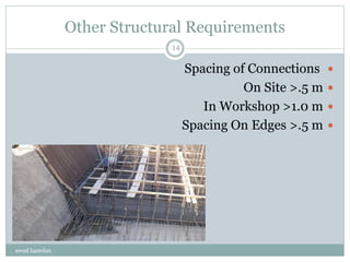 Other Structural Requirements
Spacing of Connections
On Site >.5 m
In Workshop >1.0 m
Spacing On Edges >.5 m
awad hamdan
14
 