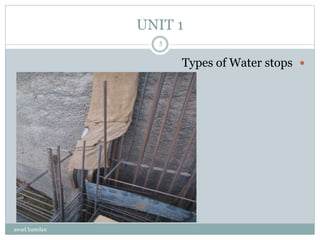 UNIT 1
Types of Water stops
awad hamdan
5
 