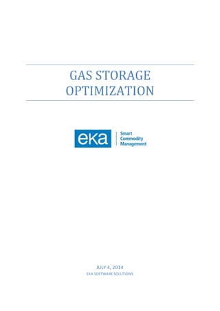 GAS STORAGE
OPTIMIZATION
JULY 4, 2014
EKA SOFTWARE SOLUTIONS
 