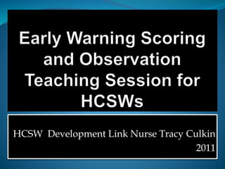 HCSW Development Link Nurse Tracy Culkin
2011
 