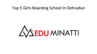 Top 5 Girls Boarding School In Dehradun
 
