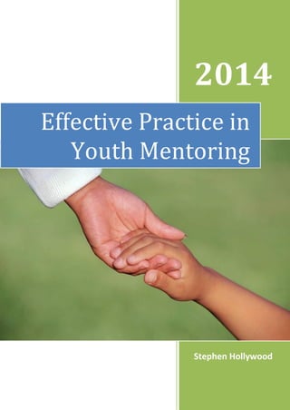 2014
Stephen Hollywood
Effective Practice in
Youth Mentoring
 
