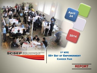 1st NYC
55+ DAY OF EMPOWERMENT
CAREER FAIR
REPORT
 