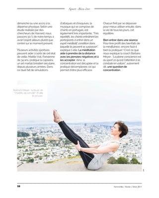 Sport - Bien-être
Barbara Meyer, auteure de
"J'arrête de ramollir". Et elle
le prouve.
DR
La méditation
aide à prendre de la distance
avec les pensées négatives et à
les accepter
Bien entrer dans une séance
une question de
concentration
FemininBio - Février / Mars 201758
 
