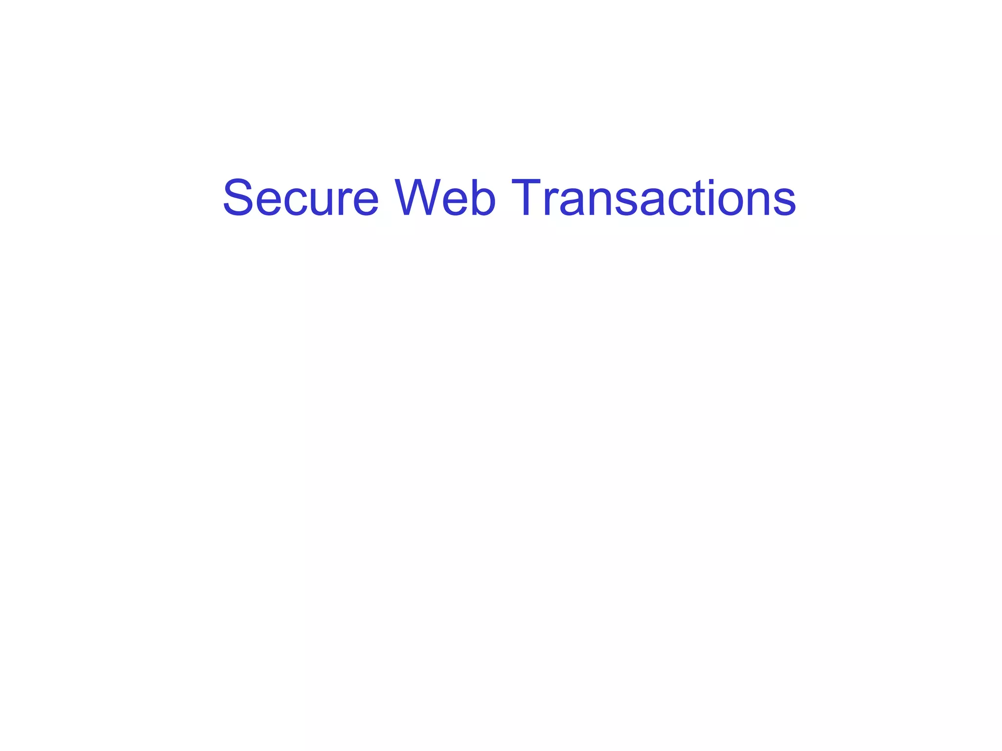 Secure Web Transactions
 