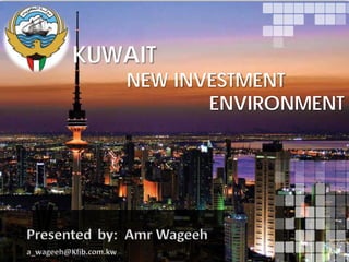 KUWAIT
NEW INVESTMENT
ENVIRONMENT
 
