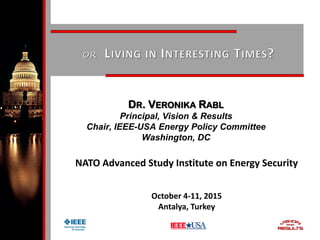 DR. VERONIKA RABL
Principal, Vision & Results
Chair, IEEE-USA Energy Policy Committee
Washington, DC
NATO Advanced Study I...