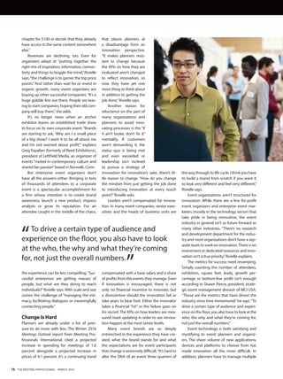 76 THE MEETING PROFESSIONAL MARCH 2016
that places planners at
a disadvantage from an
innovation perspective.
“It makes planners resis-
tant to change because
the KPIs on how they are
evaluated aren’t changed
to reflect innovation, so
now they have yet one
more thing to think about
in addition to getting the
job done,”Rivielle says.
Another reason for
reluctance on the part of
many organizations and
planners to avoid inno-
vating processes is the “if
it ain’t broke, don’t fix it”
mentality. If customers
aren’t demanding it, the
status quo is being met
and even exceeded or
leadership isn’t inclined
to pursue a strategy of
innovation for innovation’s sake, there’s lit-
tle reason to change. “How do you change
the mindset from just getting the job done
to introducing innovation at every touch
point?”Rivielle asks.
Leaders aren’t compensated for innova-
tion. In many event companies, senior exec-
utives and the heads of business units are
compensated with a base salary and a share
of profits from the events they manage. Even
if innovation is encouraged, there is not
only no financial incentive to innovate, but
a disincentive should the innovation fail or
take years to bear fruit. Either the innovator
takes a financial “hit” or the failure goes on
his record. The KPIs on how leaders are mea-
sured need updating in order to see innova-
tion happen at the most senior levels.
Many event brands are so deeply
entrenched in the experience they have cre-
ated, what the brand stands for and what
the expectations are for event participants
that change is extremely difficult.“It’s hard to
alter the DNA of an event three quarters of
chapter for $100 or decide that they already
have access to the same content somewhere
else.”
Revenues are declining, too. Even for
organizers adept at “putting together the
right mix of inspiration, information, connec-
tivity and things to boggle the mind,”Rivielle
says,“the challenge is to garner the top price
points.” And rather than wait for or invest in
organic growth, many event organizers are
buying up other successful companies.“It’s a
huge gobble fest out there. People are leav-
ing to start companies, hoping their old com-
pany will buy them,”she adds.
It’s no longer news when an anchor
exhibitor leaves an established trade show
to focus on its own corporate event. “Brands
are starting to ask, ‘Why am I a small piece
of a big show? I want it to be all about me
and I’m not worried about profit,’” explains
Greg Topalian (formerly of Reed Exhibitions),
president of LeftField Media, an organizer of
events “rooted in contemporary culture and
shared fan passion”based in Norwalk, Conn.
But enterprise event organizers don’t
have all the answers either. Bringing in tens
of thousands of attendees to a corporate
event is a spectacular accomplishment for
a firm whose intention is to create brand
awareness, launch a new product, impress
analysts or grow its reputation. For an
attendee caught in the middle of the chaos,
the experience can be less compelling.“Suc-
cessful enterprises are getting masses of
people, but what are they doing to reach
individuals?”Rivielle says. With scale and size
comes the challenge of “managing the inti-
macy, facilitating dialogues or meaningfully
connecting people.”
Change Is Hard
Planners are already under a lot of pres-
sure to do more with less. The Winter 2016
Meetings Outlook report from Meeting Pro-
fessionals International cited a projected
increase in spending for meetings of 1.6
percent alongside a projected increase in
prices of 4.1 percent. It’s a continuing trend
the way through its life cycle. I think you have
to build a brand from scratch if you want it
to look very different and feel very different,”
Rivielle says.
Event organizations aren’t structured for
innovation. While there are a few for-profit
event organizers and enterprise event mar-
keters (mostly in the technology sector) that
take pride in being innovative, the event
industry in general isn’t as future forward as
many other industries. “There’s no research
and development department for the indus-
try and most organizations don’t have a sep-
arate team to work on innovation.There is no
investment or dedicated resources and inno-
vation isn’t a true priority,”Rivielle explains.
The metrics for success need revamping.
Simply counting the number of attendees,
exhibitors, square feet, leads, growth per-
centage or bottom-line profit isn’t enough
according to Shawn Pierce, president, strate-
gic event management division of MCI USA.
“Those are the metrics that have driven the
industry since time immemorial,”he says.“To
drive a certain type of audience and experi-
ence on the floor, you also have to look at the
who, the why and what they’re coming for,
not just the overall numbers.”
Event technology is both satisfying and
mystifying to event planners and organiz-
ers. The sheer volume of new applications,
devices and platforms to choose from has
made innovation all the more difficult. In
addition, planners have to manage multiple
To drive a certain type of audience and
experience on the floor, you also have to look
at the who, the why and what they’re coming
for, not just the overall numbers.
“
”
IAEE Special Section.indd 76IAEE Special Section.indd 76 2/22/16 2:23 PM2/22/16 2:23 PM
 