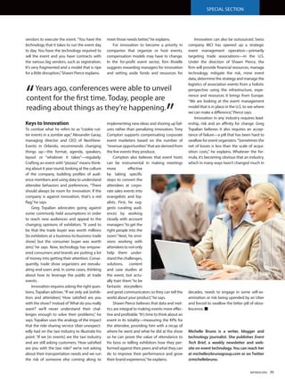 MPIWEB.ORG 77
meet those needs better,”he explains.
For innovation to become a priority in
companies that organize or host events,
compensation models may have to change.
In the for-profit event sector, Kim Rivielle
suggests rewarding managers for innovation
and setting aside funds and resources for
implementing new ideas and shoring up fail-
ures rather than penalizing innovators. Tony
Compton supports compensating corporate
event marketers based on the number of
“revenue opportunities”that are derived from
the live events they produce.
Compton also believes that event hosts
can be instrumental in making meetings
more effective
by taking specific
steps to convert the
attendees at corpo-
rate sales events into
evangelists and loy-
alists. First, he sug-
gests curating audi-
ences by working
closely with account
managers“to get the
right people into the
room.” Next, he envi-
sions working with
attendeestonotonly
help them under-
stand the challenges,
solutions, content
and case studies at
the event, but actu-
ally train them“to be
fantastic storytellers
and great communicators so they can tell the
world about your product,”he says.
Shawn Pierce believes that data and met-
rics are integral to making events more effec-
tive and profitable.“It’s time to think about an
event in its totality—measuring the KPIs for
the attendee, providing him with a recap of
where he went and what he did at the show
so he can prove the value of attendance to
his boss or telling exhibitors how they per-
formed against their peers and what they can
do to improve their performance and grow
their brand experience,”he explains.
vendors to execute the event. “You have the
technology that it takes to run the event day
to day. You have the technology required to
sell the event and you have contracts with
the various big vendors, such as registration.
It’s very fragmented and a model that is ripe
for a little disruption,”Shawn Pierce explains.
Keys to Innovation
To combat what he refers to as “cookie cut-
ter events in a zombie age,”Alexander Garay,
managing director and CEO of NextView-
Events in Orlando, recommends changing
things up—the format, agenda, speakers,
layout or “whatever it takes”—regularly.
Crafting an event with“pizzazz”means think-
ing about it year round, looking at the culture
of the company, building profiles of audi-
ence members and using data to understand
attendee behaviors and preferences. “There
should always be room for innovation. If the
company is against innovation, that’s a red
flag,”he says.
Greg Topalian advocates going against
some commonly held assumptions in order
to reach new audiences and appeal to the
changing opinions of exhibitors. “It used to
be that the trade buyer was worth millions
[to exhibitors at a business-to-business trade
show] but the consumer buyer was worth
zero,” he says. Now, technology has empow-
ered consumers and brands are putting a lot
of money into getting their attention. Conse-
quently, trade show organizers are reevalu-
ating end-users and, in some cases, thinking
about how to leverage the public at trade
events.
Innovation requires asking the right ques-
tions, Topalian advises.“If we only ask [exhib-
itors and attendees] ‘How satisfied are you
with the show?’instead of‘What do you really
want?’ we’ll never understand their chal-
lenges enough to solve their problems,” he
says. Topalian uses the analogy of the impact
that the ride-sharing service Uber unexpect-
edly had on the taxi industry to illustrate his
point. “If we [in events] are the taxi industry
and are still asking customers, ‘How satisfied
are you with the taxi ride?’ we’re not asking
about their transportation needs and we run
the risk of someone else coming along to
Innovation can also be outsourced. Swiss
company MCI has opened up a strategic
event management operation—primarily
targeting trade associations—in the U.S.
Under the direction of Shawn Pierce, the
firm will provide financial resources, manage
technology, mitigate the risk, mine event
data, determine the strategy and manage the
logistics of association events from a holistic
perspective using the infrastructure, expe-
rience and resources it brings from Europe.
“We are looking at the event management
model that is in place in the U.S. to see where
we can make a difference,”Pierce says.
Innovation in any industry requires lead-
ership, risk and an affinity for change. Greg
Topalian believes it also requires an accep-
tance of failure—a pill that has been hard to
swallow for event organizers.“Sometimes the
net of losses is less than the scale of acqui-
sition costs,” he explains. Whatever the for-
mula, it’s becoming obvious that an industry,
which in many ways hasn’t changed much in
decades, needs to engage in some self-ex-
amination or risk being upended by an Uber
and forced to swallow the bitter pill of obso-
lescence. ■
Michelle Bruno is a writer, blogger and
technology journalist. She publishes Event
Tech Brief, a weekly newsletter and web-
site on event technology. You can reach her
at michelle@brunogroup.com or on Twitter
@michellebruno.
Years ago, conferences were able to unveil
content for the first time. Today, people are
reading about things as they’re happening.
“
”
SPECIAL SECTION
IAEE Special Section.indd 77IAEE Special Section.indd 77 2/22/16 2:23 PM2/22/16 2:23 PM
 
