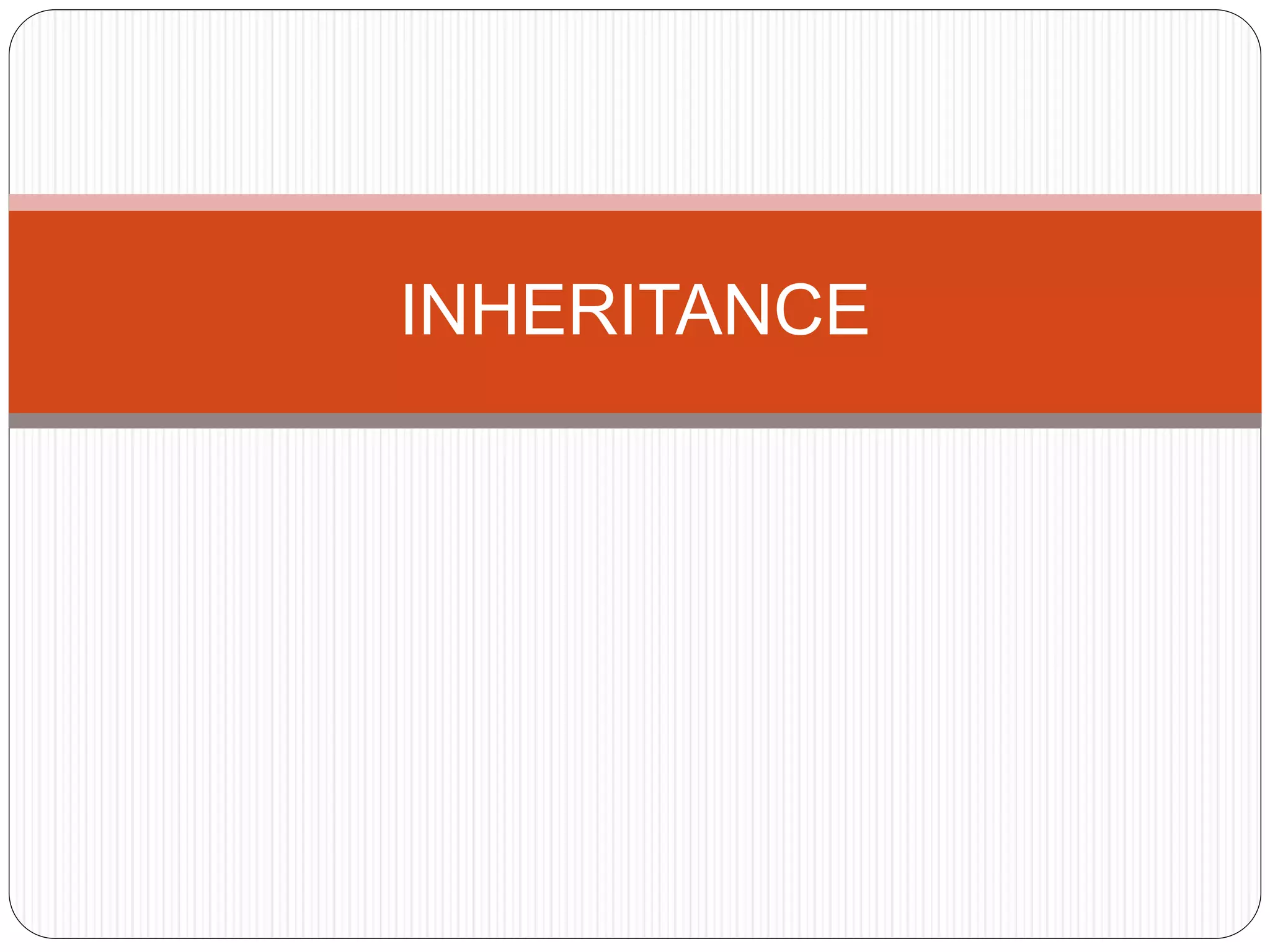 INHERITANCE
 
