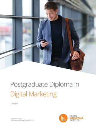 Validated by the
Syllabus Advisory Council (SAC)
Postgraduate Diploma in
Digital Marketing
ONLINE
 
