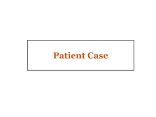 Patient Case
 