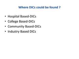 • Hospital Based-DICs
• College Based-DICs
• Community Based-DICs
• Industry Based DICs
 
