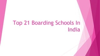 Top 21 Boarding Schools In
India
 