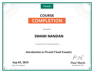 COURSE
SWAMI NANDAN
Introduction to Pivotal Cloud Foundry
Sep 03, 2015
 