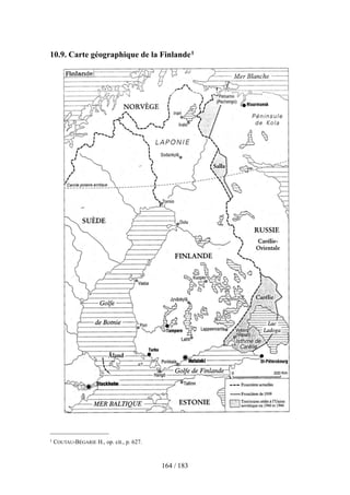 10.9. Carte géographique de la Finlande1
164 / 183
1 COUTAU-BÉGARIE H., op. cit., p. 627.
 