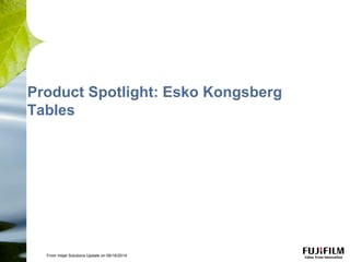 Product Spotlight: Esko Kongsberg
Tables
From Inkjet Solutions Update on 06/16/2014
 