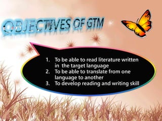 1. To be able to read literature written
in the target language
2. To be able to translate from one
language to another
3. To develop reading and writing skill
 