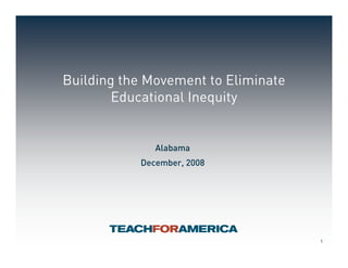 Building the Movement to Eliminate
Educational Inequity
Alabama
December, 2008
1
 