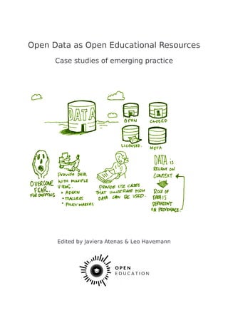 Open Data as Open Educational Resources
Case studies of emerging practice
Edited by Javiera Atenas & Leo Havemann
 