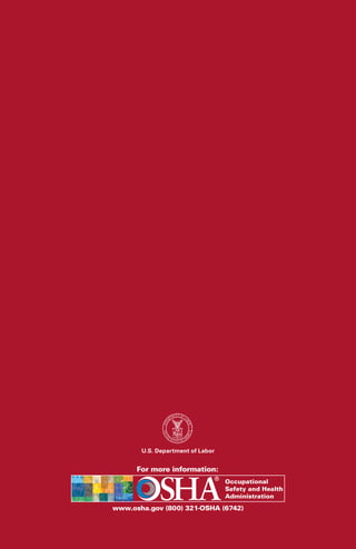 For more information:
Occupational
Safety and Health
Administration
www.osha.gov (800) 321-OSHA (6742)
U.S. Department of Labor
 