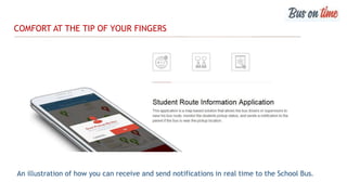 An illustration of how you can receive and send notifications in real time to the School Bus.
COMFORT AT THE TIP OF YOUR FINGERS
 