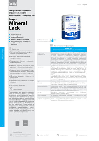 Sauna Lack
защитный лак для бань и саун
подготовка
поверхности
Неокрашенные деревянные поверхности очистить от грязи и
пыли. Увлажнить для того, чтобы древесные волокна поднялись,
оставить высохнуть и отшлифовать. Пыль от шлифовки удалить.
нанесение Перед применением тщательно перемешать. При
необходимости, разбавить водой не более, чем на 10 % по
объему. Наносить кистью, валиком с ворсом длиной 4-6 мм.,
воздушным или безвоздушным распылителем в 2-3 слоя; в
парных рекомендуется использовать не более 1-2 слоев лака.
На древесину лак наносить вдоль волокон.
Работы проводить при температуре окружающего воздуха и
основания от +5ºС до +35ºС и влажности воздуха не более 80 %.
Влажность обрабатываемой древесины не должна превышать
18%. Второй и последующие слои наносить через 2 часа после
нанесения предыдущего. Нанесение при прямом солнечном
свете, сквозняке и повышенной температуре может привести к
образованию дефектов покрытия.
цвет Молочно-белый, после высыхания прозрачный.
расход Около 8-10 м²/л на один слой. Расход зависит от типа и
подготовки поверхности и способа нанесения.
время высыхания Межслойная сушка 2 час., полное высыхание 2 - 4 час. при
температуре +20°C и относительной влажности воздуха 65%.
При уменьшении температуры или увеличении влажности
время высыхания соответственно увеличивается.
состав Дисперсия акрилового полимера, воск, функциональные
добавки, вода.
срок хранения В заводской невскрытой упаковке - 24 месяца от даты
изготовления.
рабочие инструменты Кисть с искусственной щетиной, валик с ворсом 4-6 мм.,
воздушный, безвоздушный распылитель.
 