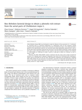 Box–Behnken factorial design to obtain a phenolic-rich extract
from the aerial parts of Chelidonium majus L.
Clara Grosso a
, Federico Ferreres b,n
, Angel Gil-Izquierdo b
, Patrícia Valentão a
,
Maria Sampaio a
, Júlio Lima a
, Paula B. Andrade a,n
a
REQUIMTE/Laboratório de Farmacognosia, Departamento de Química, Faculdade de Farmácia, Universidade do Porto, Rua de Jorge Viterbo Ferreira,
no. 228, 4050-313 Porto, Portugal
b
Research Group on Quality, Safety and Bioactivity of Plant Foods, Department of Food Science and Technology, CEBAS (CSIC), P.O. Box 164,
30100 Campus University Espinardo, Murcia, Spain
a r t i c l e i n f o
Article history:
Received 28 April 2014
Received in revised form
13 June 2014
Accepted 19 June 2014
Available online 27 June 2014
Keywords:
Box–Behnken design
Chelidonium majus
HPLC–DAD–ESI/MSn
Flavonoids
a b s t r a c t
A Box–Behnken design (BBD) was developed to study the inﬂuence of four parameters (X1: % methanol;
X2: extraction time; X3: extraction temperature; X4: solid/solvent ratio) on two responses, namely
extraction yield and phenolics content of the aerial parts of Chelidonium majus L. The model presented a
good ﬁt to the experimental results for the extraction yield, being signiﬁcantly inﬂuenced by X1 and X4.
On the other hand a parameter reduction was necessary to run the model for phenolics content, showing
that only X1 and X2 had great inﬂuence on the response. Two best extraction conditions were deﬁned:
X1 ¼76.8% MeOH, X2¼150.0 min, X3¼60.0 1C and X4 ¼1:100 and X1¼69.2%, X2¼150 min, X3¼42.5 1C
and X4 ¼1:100.
Moreover, the HPLC–DAD–ESI/MSn
analysis conducted with the center point sample revealed the
presence of 15 alkaloids and 15 phenolic compounds, from which the 9 ﬂavonoids and 3 hydroxycin-
namic acids are described for the ﬁrst time. Only phenolic compounds were quantiﬁed by a validated
HPLC–DAD method, the pair quercetin-3-O-rutinosideþquercetin-3-O-glucoside dominating all the 29
extracts. This study is of great importance for future works that seek to apply the phenolic proﬁle to the
quality control of C. majus samples.
& 2014 Elsevier B.V. All rights reserved.
1. Introduction
The need to optimize process variables is emerging in different
ﬁelds of research and industry, due to the increasing demand for
fast, simple and efﬁcient methodologies with reduced costs and
wastes. The use of statistical tools, such as response surface
methodology (RSM), allows ﬁnding the best set of independent
variables or factors (input variables) that produce the optimum
response (output variable). The advantage of this kind of approach
is that it enables obtaining more information about the variables
and their interactions with fewer experiments than the traditional
univariate procedures [1,2]. Box–Behnken design (BBD), a type of
RSM, is a second-order multivariate technique based on three-
level incomplete factorial design. BBD has been widely applied in
the past decade to optimize the extraction procedure of bioactive
compounds from natural sources, such as phenolic compounds [3–8].
The determination of phenolic compounds involves a general
analytical strategy that, besides a recovery step, includes their
structural characterization and quantiﬁcation. Among the analy-
tical methodologies available, the most widely employed are based
on reversed-phase high-performance liquid chromatography (RP-
HPLC) coupled to diode array detection (DAD) and/or mass
spectrometry (MS) with atmospheric pressure ionization techni-
ques, i.e., electrospray ionization (ESI) or atmospheric pressure
chemical ionization (APCI). HPLC–MS, particularly HPLC coupled to
tandem MS (HPLC–MSn
), has been recognized as the best tool to
analyze biological samples due to its selectivity, sensitivity and
speed of analysis [9,10]. HPLC–MSn
allows obtaining more infor-
mation concerning molecular structure, such as the type of
aglycone moiety and substituents present, the stereochemical
assignment of terminal monosaccharide units, the sequence of
the glycan component, the interglycosidic linkages and the points
of attachment of the substituents to the aglycone [9].
The aim of this study was to develop a BBD to optimize the
extraction of phenolic compounds from Chelidonium majus L. and
to perform a systematic characterization of its phenolic proﬁle by
HPLC–DAD–ESI/MSn
. Only some free hydroxycinammic (caffeic,
p-coumaric and ferulic acids) and hydroxybenzoic (gentisic and
Contents lists available at ScienceDirect
journal homepage: www.elsevier.com/locate/talanta
Talanta
http://dx.doi.org/10.1016/j.talanta.2014.06.043
0039-9140/& 2014 Elsevier B.V. All rights reserved.
n
Corresponding authors. Tel.: þ351 220428654; fax: þ351 226093390.
E-mail addresses: federico@cebas.csic.es (F. Ferreres),
pandrade@ff.up.pt (P.B. Andrade).
Talanta 130 (2014) 128–136
 