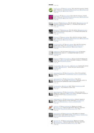 4 days ago
BrazilTurismo: RT @stephcoetsee: Nice ride this morning, thanks
guys. Enjoy your #swellenblog @meetlisaHuang @deshaakonsen
@squashed_tom @pacuraru http://…
4 days ago
airgotravel: RT @stephcoetsee: Nice ride this morning, thanks
guys. Enjoy your #swellenblog @meetlisaHuang @deshaakonsen
@squashed_tom @pacuraru http://…
4 days ago
RitsGids: RT @DieReismier: Ons het gehoor @dieselandcreme se
espresso-melkskommels alleen is 'n uitstappie Barrydale toe
werd. #Swellenblog
4 days ago
DiBrown5: RT @DieReismier: Ons het gehoor @dieselandcreme
se espresso-melkskommels alleen is 'n uitstappie Barrydale toe
werd. #Swellenblog
4 days ago
DiBrown5: RT @stephcoetsee: Nice ride this morning, thanks
guys. Enjoy your #swellenblog @meetlisaHuang @deshaakonsen
@squashed_tom @pacuraru http://…
4 days ago
GoToSouthAfrica: RT @stephcoetsee: Nice ride this morning,
thanks guys. Enjoy your #swellenblog @meetlisaHuang
@deshaakonsen @squashed_tom @pacuraru http://…
4 days ago
DieReismier: Ons het gehoor @dieselandcreme se espresso-
melkskommels alleen is 'n uitstappie Barrydale toe werd.
#Swellenblog
4 days ago
DiBrown5: RT @GoToSouthAfrica: Did you know the Magpie Art
Collective in @Barrydale has a chandelier hanging in the White
House? @barrackoboma #Swell…
4 days ago
GorgeousBlog: @curious_luke , @nikkilincoln is looking for places
to stay in @swellendam1 : where has your favorite been?
#swellenblog
4 days ago
ajaypratap2014: RT @GoToSouthAfrica: One of the prettiest
passes in South Africa. #Swellenblog http://t.co/Lky85mfvKm
4 days ago
ajaypratap2014: RT @GoToSouthAfrica: Hats off to
@swellendam1 for its great #Swellenblog campaign, which is
showcasing the Swellendam area so beautifully #…
4 days ago
GorgeousBlog: @nikkilincoln Aah, follow #swellenblog and
@thetripfox - my husband is there now!
4 days ago
ajaypratap2014: RT @GoToSouthAfrica: Did you know the
Magpie Art Collective in @Barrydale has a chandelier hanging in
the White House? @barrackoboma #Swell…
4 days ago
ajaypratap2014: RT @GoToSouthAfrica: Autumn leaves at
Joubert Tradouw Winery in the Little Karoo #Swellenblog
@Barrydale @swellendam1 http://t.co/JK0tOLuwb2
4 days ago
Dadacom: RT @bestcapetownSA: Missing our buddy
@moving_sushi ! Hope you feel better? Morning view from
@umshanti1 #swellenblog @Discover_CTWC http:…
4 days ago
spitorswallow: RT @deshaakonsen: My palate is in heaven!
Chardonnay & fresh platters at @JoubertTradauw #swellenblog
@spitorswallow @foodwineradio http://…
4 days ago
discoverctwc: RT @bestcapetownSA: Missing our buddy
@moving_sushi ! Hope you feel better? Morning view from
@umshanti1 #swellenblog @Discover_CTWC http:…
4 days ago
 