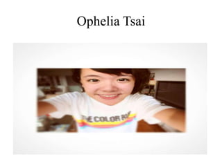 Ophelia Tsai
 