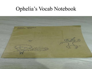 Ophelia’s Vocab Notebook
 