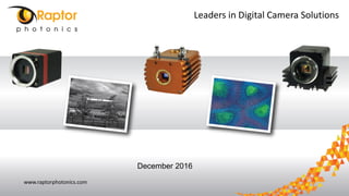 www.raptorphotonics.com
Leaders in Digital Camera Solutions
December 2016
 