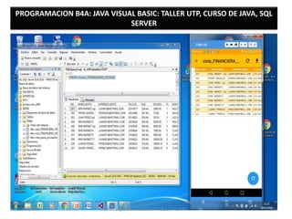 PROGRAMACION B4A: JAVA VISUAL BASIC: TALLER UTP, CURSO DE JAVA, SQL
SERVER
10/02/2026 Prof. Ing Emilio Batista him, Sql, java, b4a 10
 