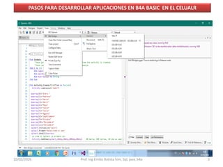 PASOS PARA DESARROLLAR APLICACIONES EN B4A BASIC EN EL CELUALR
10/02/2026 Prof. Ing Emilio Batista him, Sql, java, b4a 3
 