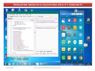 INSTALAR B4B BRIDGE EN EL CELULAR PARA VER EL IP Y CONECTAR PC
10/02/2026 Prof. Ing Emilio Batista him, Sql, java, b4a 5
 