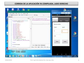 CORRIDA DE LA APLICACIÓN YA COMPILADA, LADO DERECHO
10/02/2026 Prof. Ing Emilio Batista him, Sql, java, b4a 8
 