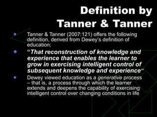 Definition by
Tanner & Tanner
u Tanner & Tanner (2007:121) offers the following
definition, derived from Dewey’s definitio...