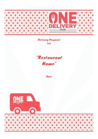 Delivery Proposal
for
Date
“Restaurant
Name“
 