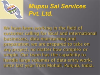 Mupsu Sai Services
Pvt. Ltd.
 