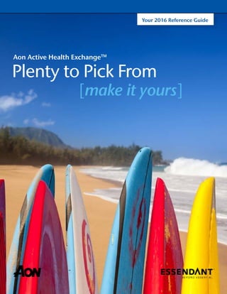 Your 2016 Reference Guide
Aon Active Health ExchangeTM
Plenty to Pick From
 
