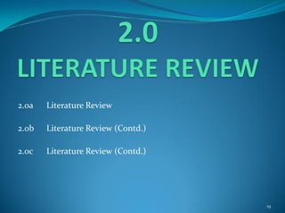 2.0a Literature Review
2.0b Literature Review (Contd.)
2.0c Literature Review (Contd.)
19
 