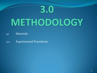 3.1 Materials
3.2 Experimental Procedures
23
 