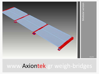www.Axiontek.gr weigh-bridges
Modularversion
2012/09
 