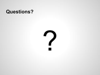 Questions?
?
 