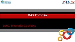 VAS Portfolio
ZonG Enterprise Solutions
 