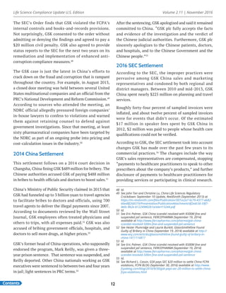 Life Science Compliance Update U.S. Edition Volume 2.11 | November 2016
Contents 12
The SEC’s Order finds that GSK violated the FCPA’s
internal controls and books-and-records provisions.
Not surprisingly, GSK consented to the order without
admitting or denying the findings and agreed to pay a
$20 million civil penalty. GSK also agreed to provide
status reports to the SEC for the next two years on its
remediation and implementation of enhanced anti-
corruption compliance measures.48
The GSK case is just the latest in China’s efforts to
crack down on the fraud and corruption that is rampant
throughout the country. For example, in August 2013,
a closed door meeting was held between several United
States multinational companies and an official from the
PRC’s National Development and Reform Commission.49
According to sources who attended the meeting, an
NDRC official allegedly pressured foreign companies’
in-house lawyers to confess to violations and warned
them against retaining counsel to defend against
government investigations. Since that meeting, at least
sixty pharmaceutical companies have been targeted by
the NDRC as part of an ongoing probe into pricing and
cost-calculation issues in the industry.50
2014 China Settlement
This settlement follows on a 2014 court decision in
Changsha, China fining GSK $489 million for bribery. The
Chinese authorities accused GSK of paying $488 million
in bribes to health officials and doctors to boost sales.51
China’s Ministry of Public Security claimed in 2013 that
GSK had funneled up to 3 billion yuan to travel agencies
to facilitate bribes to doctors and officials, using 700
travel agents to deliver the illegal payments since 2007.
According to documents reviewed by the Wall Street
Journal, GSK employees often treated physicians and
others to trips, with all expenses paid.52
GSK was also
accused of bribing government officials, hospitals, and
doctors to sell more drugs, at higher prices.53
GSK’s former head of China operations, who supposedly
endorsed the program, Mark Reilly, was given a three-
year prison sentence. That sentence was suspended, and
Reilly deported. Other China nationals working as GSK
executives were sentenced to between two and four years
in jail; light sentences in PRC terms.54
After the sentencing, GSK apologized and said it remained
committed to China. “GSK plc fully accepts the facts
and evidence of the investigation and the verdict of
the Chinese judicial authorities. Furthermore, GSK plc
sincerely apologizes to the Chinese patients, doctors,
and hospitals, and to the Chinese Government and the
Chinese people.”55
2016 SEC Settlement
According to the SEC, the improper practices were
pervasive among GSK China sales and marketing
representatives and condoned by both regional and
district managers. Between 2010 and mid-2013, GSK
China spent nearly $225 million on planning and travel
services.
Roughly forty-four percent of sampled invoices were
inflated, and about twelve percent of sampled invoices
were for events that didn’t occur. Of the estimated
$17 million in speaker fees spent by GSK China in
2012, $2 million was paid to people whose health care
qualifications could not be verified.
According to GSK, the SEC settlement took into account
changes GSK has made over the past few years to its
commercial practices.56
The changes include the way
GSK’s sales representatives are compensated, stopping
“payments to healthcare practitioners to speak to other
prescribers about the company’s products,” and further
disclosure of payments to healthcare practitioners for
providing services or participating in clinical research.
48	Id.
49	 See John Tan and Christine Lu, China Life Sciences Regulatory
Crackdown: September 10 Update, ReedSmith (September 2013) at
https://m.reedsmith.com/files/Publication/307ce2a7-6c70-4377-ab82-
66ed8f268319/Presentation/PublicationAttachment/df2edc56-59f7-
4e0c-862e-b12249802b1a/alert13244.pdf
50	Id.
51	 See Eric Palmer, GSK China scandal resolved with $500M fine and
suspended jail sentence, FIERCEPHARMA (September 19, 2014)
available at http://www.fiercepharma.com/pharma/gsk-china-
scandal-resolved-500m-fine-and-suspended-jail-sentence
52	 See Hester Plumridge and Laurie Burkitt, GlaxoSmithKline Found
Guilty of Bribery in China (September 19, 2014) available at http://
www.wsj.com/articles/glaxosmithkline-found-guilty-of-bribery-in-
china-1411114817
53	Id.
54	 See Eric Palmer, GSK China scandal resolved with $500M fine and
suspended jail sentence, FIERCEPHARMA (September 19, 2014)
available at http://www.fiercepharma.com/pharma/gsk-china-
scandal-resolved-500m-fine-and-suspended-jail-sentence
55	 Id.
56	 See Richard L. Cassin, GSK pays SEC $20 million to settle China FCPA
violations, FCPA BLOG (September 30, 2016) available at http://www.
fcpablog.com/blog/2016/9/30/gsk-pays-sec-20-million-to-settle-china-
fcpa-violations.html
 