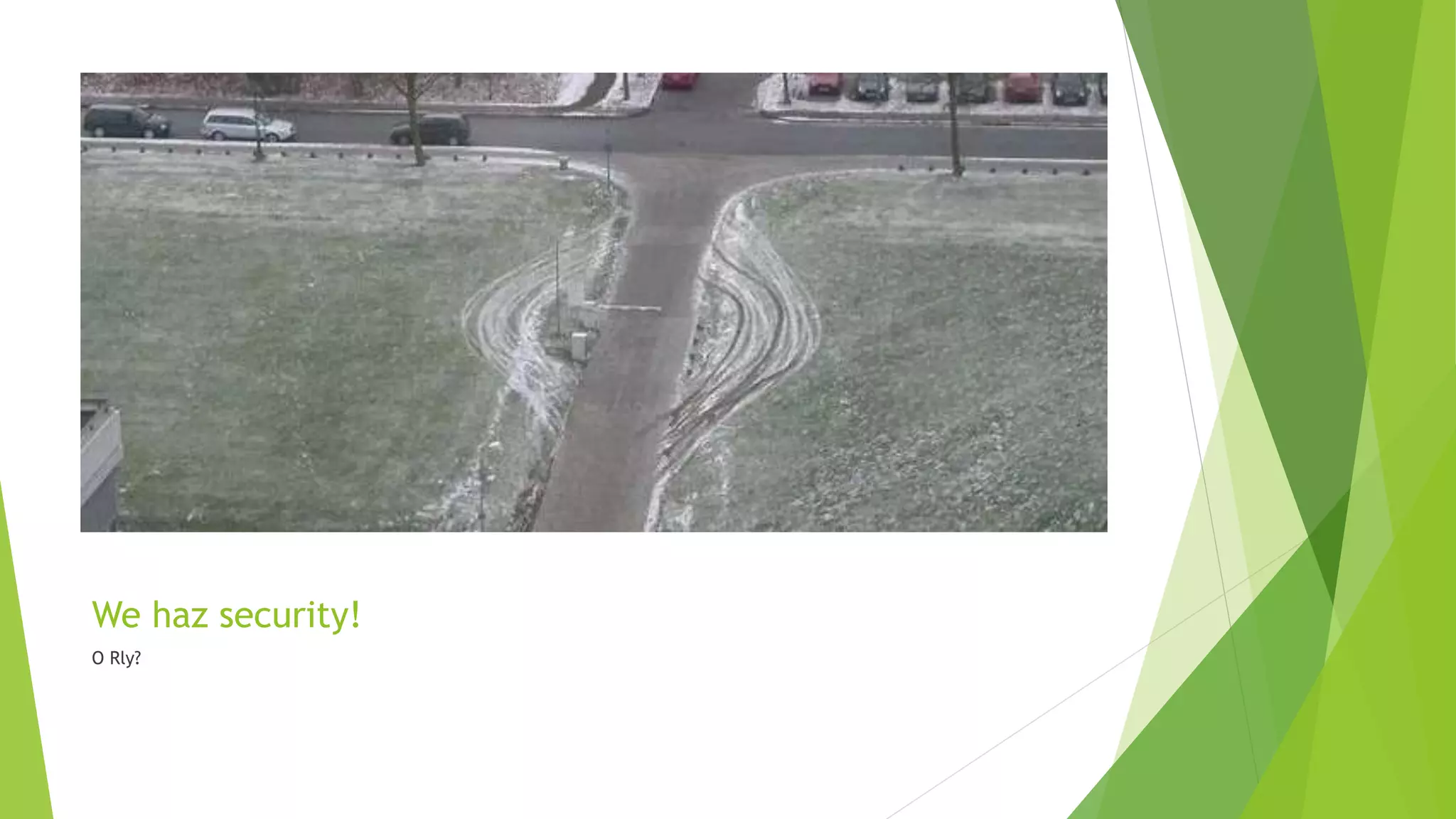 We haz security!
O Rly?
 